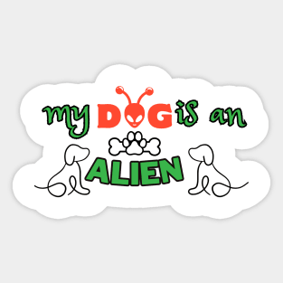 my Dog is an alien Sticker